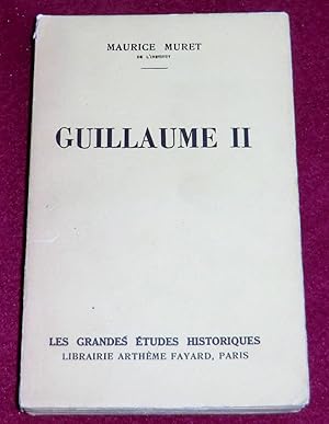 Image du vendeur pour GUILLAUME II mis en vente par LE BOUQUINISTE