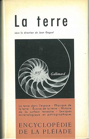 La Terre. Encyclopédie de la Pléiade. Volume publié sous la direction de J. Goguel