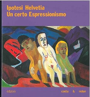 Ipotesi Helvetia. Un certo espressionismo. Ferrara, Palazzo Diamanti, luglio - ottobre 1990