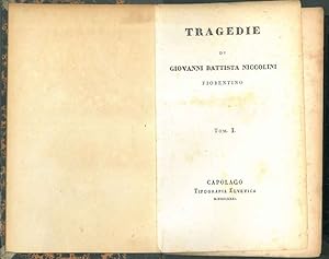 Tragedie di Giovanni Battista Niccolini fiorentino. Matilde; Nabucco; Antonio Foscarini; Giovanni...