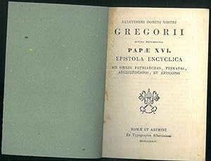 Sanctissimi Domini Nostri Gregorii divina providentia Papae XVI. Epistola enciclica ad omnes patr...
