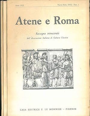 Atene e Roma. Rassegna trimestrale dell'Associazione Italiana di Cultura Classica. Anno 1972, nuo...