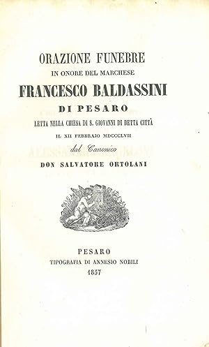 Orazione funebre in onore del Marchese Francesco Baldassini di Pesaro letta nella Chiesa di S. Gi...