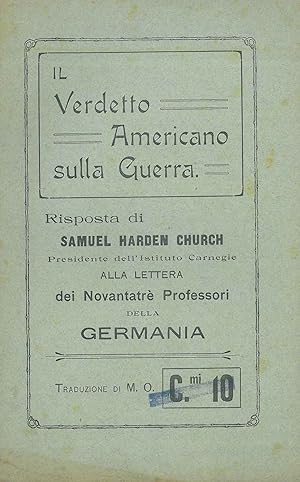 Il verdetto americano sulla guerra. Risposta di Samuel Harden Church . alla lettera dei novantatr...