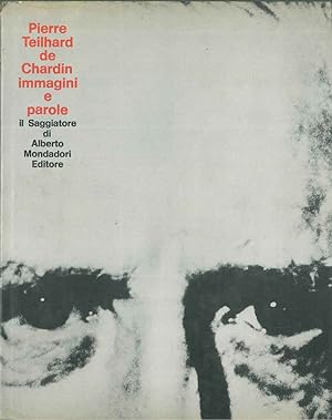 Pierre Teilhard de Chardin. Immagini e parole Prefazione di A. George Traduzione di A. del Bo