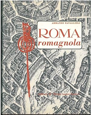 Roma romagnola. Memorie di Romagna a Roma, raccolte con la collaborazione di G. L. Masetti Zannini