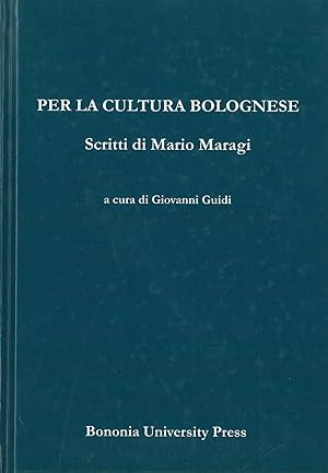 Per la cultura bolognese. Scritti di Mario Maragi