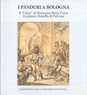 I Panduri a Bologna. Il "Libro" di Domenico Maria Fratta in palazzo Abatellis di Palermo