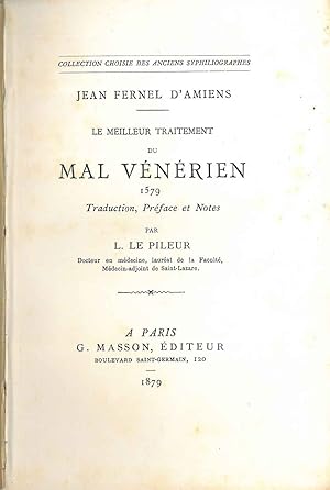 Le meilleur traitement du mal vénérien. 1579. Traduction, préface et notes par L. Le Pileur