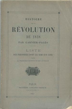 Histoire de la révolution de 1848 par Garnier-Pagés. Liste des personnes dont le nom est cité dan...