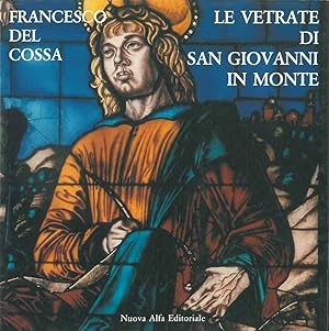 Francesco del Cossa. Le vetrate di San Giovanni in Monte