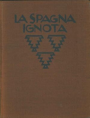 La Spagna ignota. Architettura, paesaggio, costumi popolari