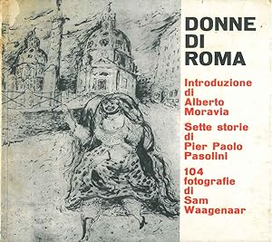 Donne di Roma. Introduzione di Alberto Moravia. Sette storie di Pier Paolo Pasolini. 104 fotograf...
