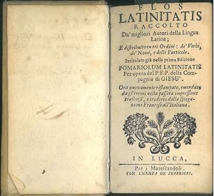 Flos latinitatis raccolto da' migliori autori della lingua latina, e distribuito in trè ordini, d...