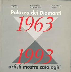 Palazzo dei Diamanti 1963-1993. Artisti, mostre, cataloghi