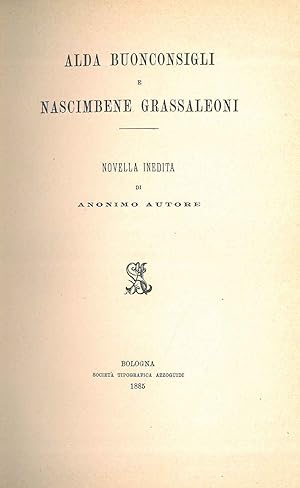 Seller image for Alda Buonconsigli e Nascimbene Grassaleoni. Novella inedita di anonimo autore. Per le nozze Francesco Baggi - Margherita Agazzotti for sale by Studio Bibliografico Orfeo (ALAI - ILAB)