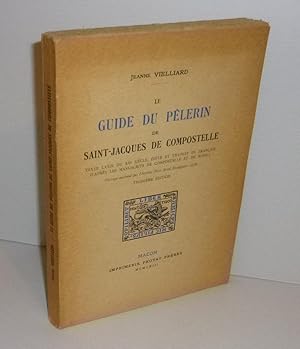 Imagen del vendedor de Le guide du plerin de Saint-Jacques de Compostelle. Texte latin du XIIe sicle, dit et traduit en franais d'aprs les manuscrits de Compostelle et de Ripoll. Troisime dition. Macon. Imprimerie Protat frres. 1963. a la venta por Mesnard - Comptoir du Livre Ancien