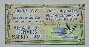 BONO DE RACIONAMIENTO - Vale por una taza de café de achicoria o cebada tostada - Alcalá de Henar...