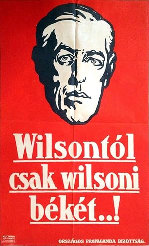 Wilsontól csak wilsoni békét.! [From Wilson, Only Wilson-Peace.!]