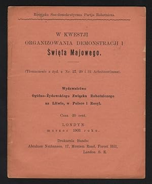 W Kwestji Organizowania Demonstracji i Swieta Majowego. (Tlumaczenie z Zyd. z. Nr 27, 29 i 31 Arb...
