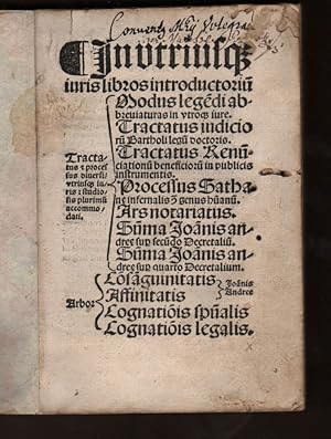 Seller image for In utriusq(ue) iuris libros introductorium. Tractatus & processus diversi untriusq(ue) iuris: studiosis plurimis accomodati. Modus legendi abbreviaturas in utroq(ue) iure. Tractatus iudiciorum Bartholi legum doctoris.Tractatus renunciatonum beneficioru(m) in publicis instrumentis. Processus Sathanae infernalis & genus humanu(m). Ars notariatus. Sum(m)a Joanis andreae sup(er) secu(n)do Decretaliu(m). Arbor Co(n)sa(n)uinitatis. Affinitatis. Joanis Andreae. (Arbor) Cognatio(n)is sp(irit)ualis. Conatio(n)is legalis for sale by Fldvri Books