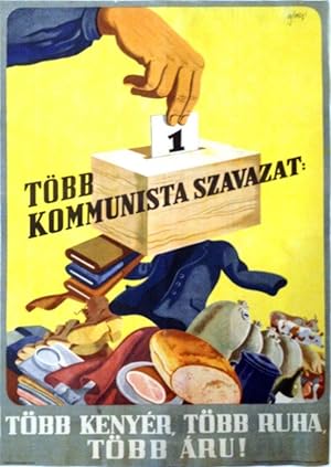 Több kommunista szavazat: több kenyér, több ruha, több áru! [More Communist Votes: More Bread, Mo...