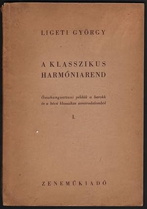 A klasszikus harmóniarend. Összhangzattani példák a barokk és a bécsi klasszikus zeneirodalomból....