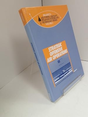 Image du vendeur pour Strategic Offensive Air Operations; Brassey's Air Power: Aircraft, Weapons Systems and Technology Series Volume 8 mis en vente par YattonBookShop PBFA