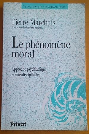 Image du vendeur pour Le phnomne moral. Approche psychiatrique et interdisciplinaire mis en vente par Libreria Ninon
