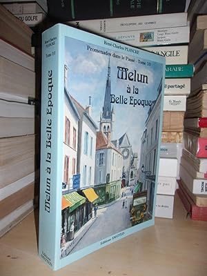 MELUN A LA BELLE EPOQUE : Evocation Historique, Préface De Jean-Pierre Bonis