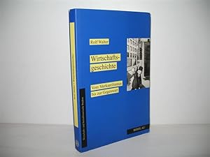 Wirtschaftsgeschichte: Vom Merkantilismus bis zur Gegenwart. Wirtschafts- und Sozialhistorische S...