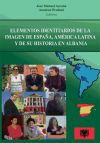 Imagen del vendedor de Elementos identitarios de la imagen de Espaa, Amrica Latina y de su historia en Albania a la venta por AG Library