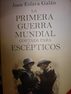 Imagen del vendedor de La Primera Guerra Mundial contada para escpticos a la venta por Librera Antonio Azorn