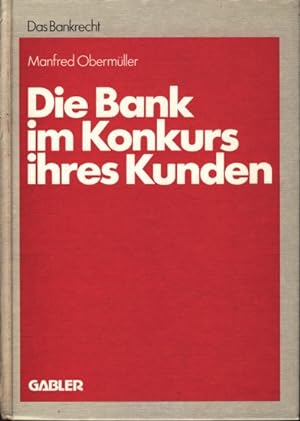 Die Bank im Konkurs ihres Kunden : Leitfaden für Konkurs, Vergleich und Sequestration ;.