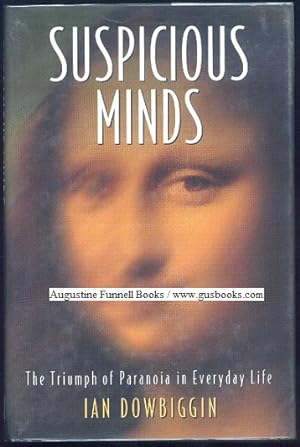 SUSPICIOUS MINDS, The Triumph of Paranoia in Everyday Life (signed)