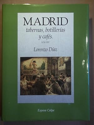 Imagen del vendedor de Madrid. Tabernas, Botilleras y Cafs 1476 - 1991. prlogo de Luis Carandell. a la venta por Carmichael Alonso Libros