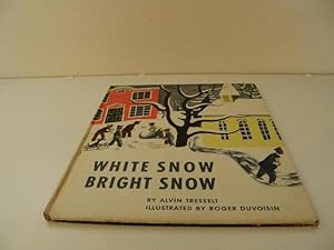 White Snow, Bright Snow by Alvin Tresselt White Snow, Bright Snow by Alvin Tresselt