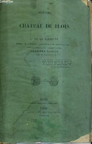 Bild des Verkufers fr HISTOIRE DU CHATEAU DE BLOIS / 5E EDITION REVUE ET AUGMENTEE. zum Verkauf von Le-Livre