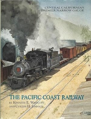 The Pacific Coast Railway: Central California's Premier Narrow Gauge