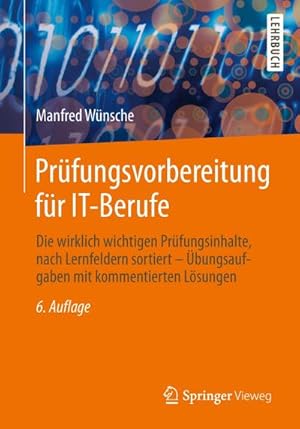 Immagine del venditore per Prfungsvorbereitung fr IT-Berufe : Die wirklich wichtigen Prfungsinhalte, nach Lernfeldern sortiert - bungsaufgaben mit kommentierten Lsungen venduto da AHA-BUCH GmbH