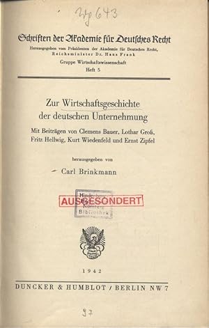 Seller image for Zur Wirtschaftsgeschichte der deutschen Unternehmung. Mit Beitrgen von Clemens Bauer, Lothar Gro, Fritz Hellwig, Kurt Wiedenfeld und Ernst Zipfel. Schriften der Akademie fr Deutsches Recht. Herausgegeben vom Prsidenten der Akademie fr Deutsches Recht, Reichsminister Dr. Hans Frank. Gruppe Wirtschaftswissenschaft. Heft 5. for sale by Antiquariat Bookfarm