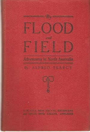 Seller image for By Flood and Field Adventures Ashore and Afloat in North Australia for sale by City Basement Books