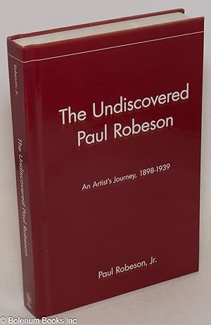 Seller image for The Undiscovered Paul Robeson; an artist's journey, 1898-1939 for sale by Bolerium Books Inc.