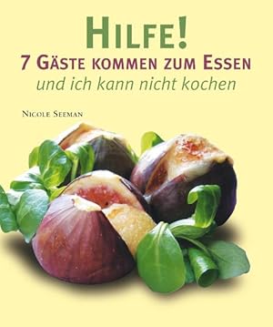 Bild des Verkufers fr Hilfe! 7 Gste kommen zum Essen und ich kann nicht kochen / Text: Nicole Seeman. Fotos: Raphaele Vidaling. [bers. aus dem Franz.: Snke Horn] zum Verkauf von Licus Media