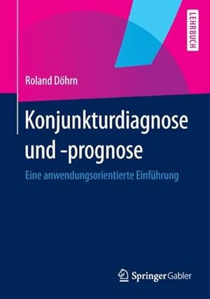 Immagine del venditore per Konjunkturdiagnose und -prognose : Eine anwendungsorientierte Einfhrung venduto da AHA-BUCH GmbH