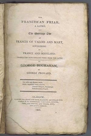 Image du vendeur pour The Franciscan Friar, a Satire; and the Marriage Ode of Francis of Valois and Mary, Sovereigns of France and England, translated into English Verse from the Latin mis en vente par Bailgate Books Ltd