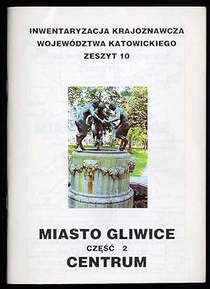 Seller image for Miasto Gliwice. Cz.2: Centrum for sale by POLIART Beata Kalke