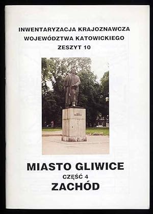 Seller image for Miasto Gliwice. Cz.4: Zachod for sale by POLIART Beata Kalke