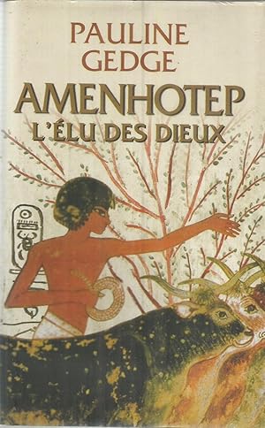 Amenhotep - L'élu des Dieux