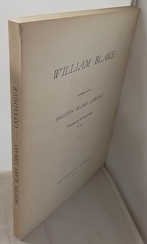 William Blake. Catalogue of the Preston Blake Library. Presented by Kerrison Preston in 1967.